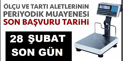 Ölçü ve Ölçü Aletlerinde Muayene Süresi 28 Şubat'ta Bitiyor