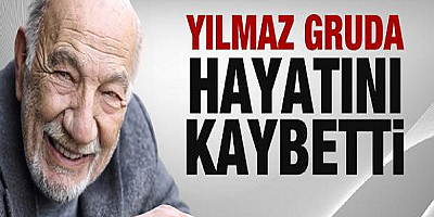Oyuncu Yılmaz Gruda hayatını kaybetti