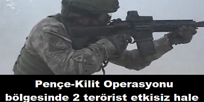 Pençe-Kilit Operasyonu bölgesinde 2 terörist etkisiz hale getirildi