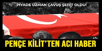 Pençe-Kilit Operasyonu bölgesinde bir asker şehit oldu