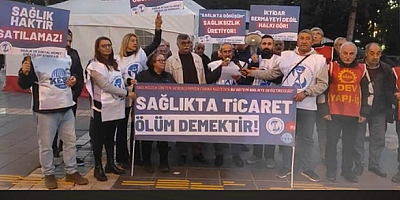 “Sağlıkta ticaret ölüm demektir” 