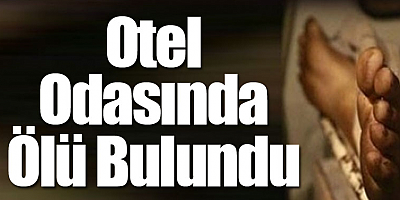 Savcı otel odasında ölü bulundu