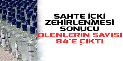 Türkiye'de bu ay sahte içki zehirlenmesi sonucu ölenlerin sayısı 84'e çıktı