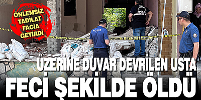 Üzerine duvar devrilen inşaat ustası öldü